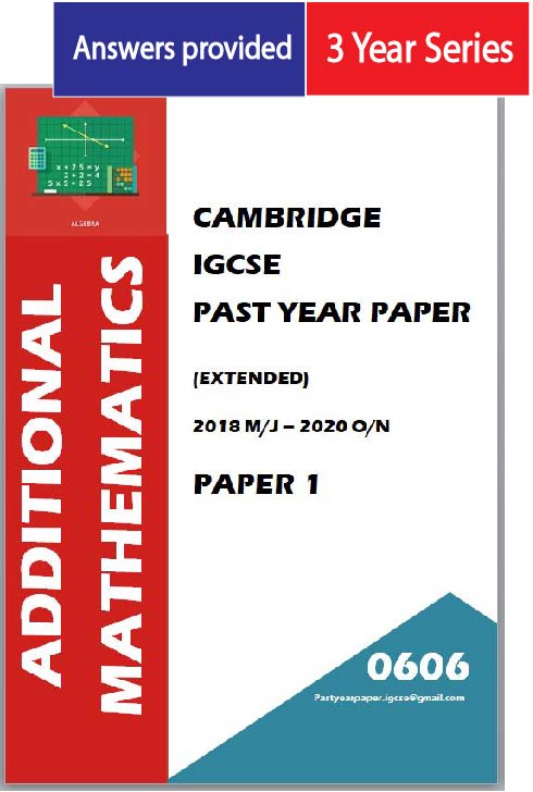 IGCSE Past Year Paper Additional Mathematics 0606 (Paper 1 + Answer) 3 Year Series